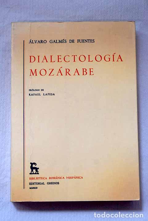 Libros: Dialectolog&iacute;a moz&aacute;rabe.- Galm&eacute;s de Fuentes, &Aacute;lvaro - Foto 1