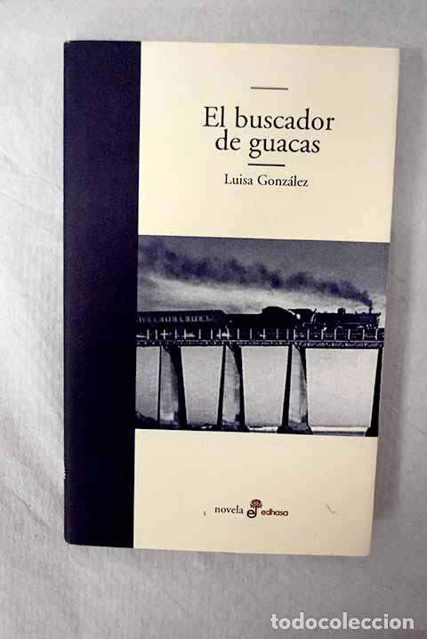 Libros: El buscador de guacas.- Gonz&aacute;lez, Luisa