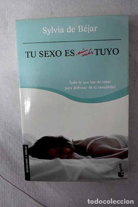 Livres: Tu sexo es a&uacute;n m&aacute;s tuyo: todo lo que has de saber para disfrutar de tu sexualidad