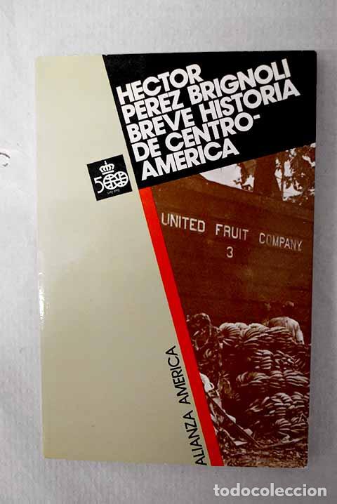 Livres: Breve historia de Centroam&eacute;rica.- P&eacute;rez Brignoli, H&eacute;ctor