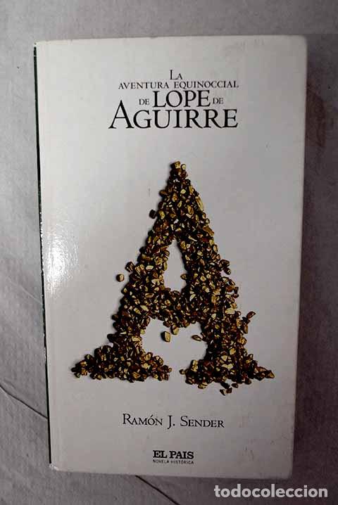 Livres: La aventura equinoccial de Lope de Aguirre.- Sender, Ram&oacute;n J.