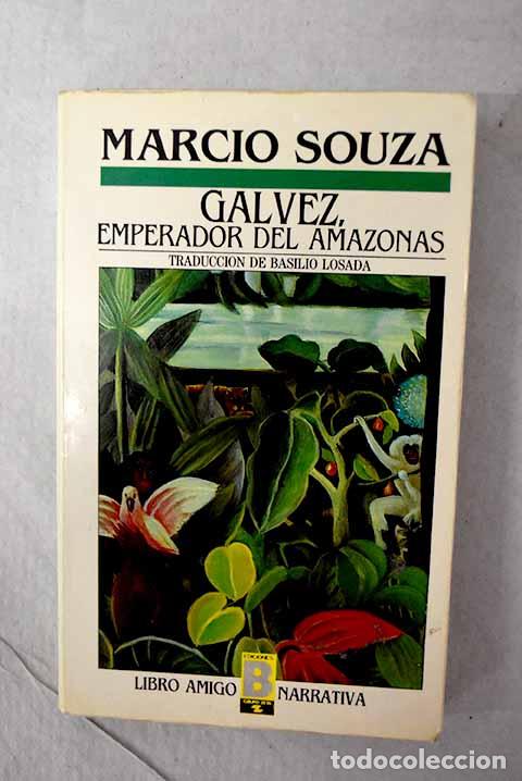 Libros: G&aacute;lvez, emperador del Amazonas.- Souza, M&aacute;rcio