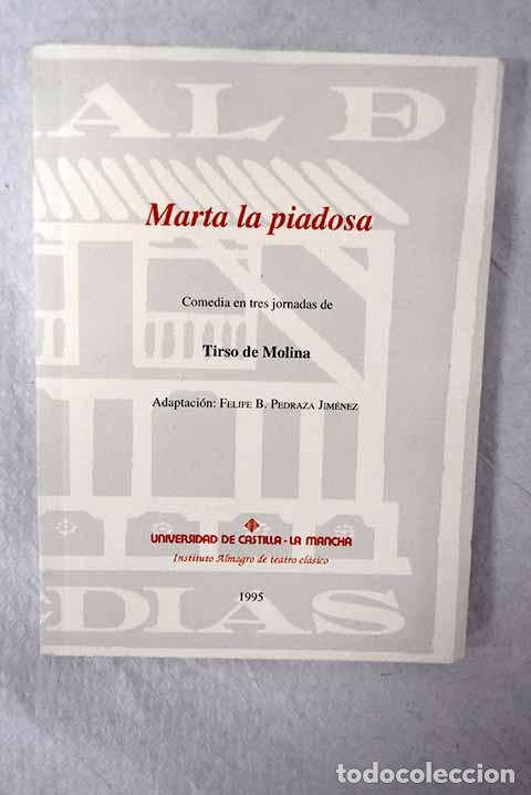 B&uuml;cher: Marta la piadosa: comedia en tres jornadas de Tirso de Molina.- Pedraza Jim&eacute;nez, Felipe B.