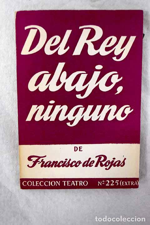 B&uuml;cher: Del rey abajo ninguno: drama en tres jornadas.- Rojas Zorrilla, Francisco de