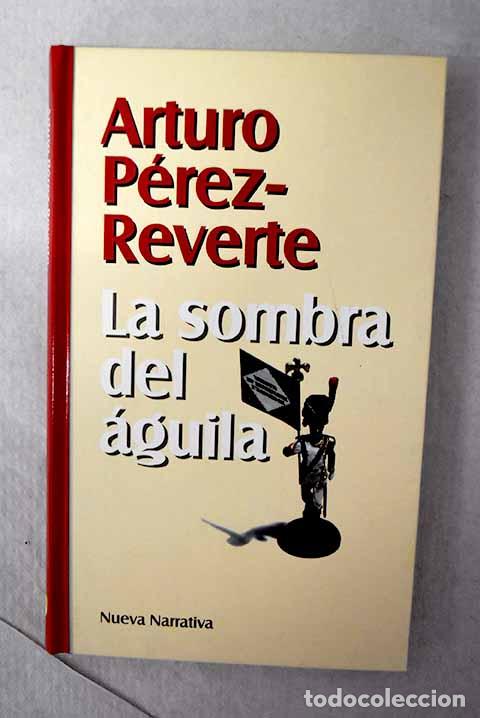 books: La sombra del &aacute;guila.- P&eacute;rez-Reverte, Arturo