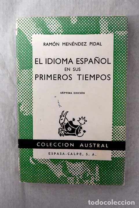 Livres: El idioma espa&ntilde;ol en sus primeros tiempos.- Men&eacute;ndez Pidal, Ram&oacute;n