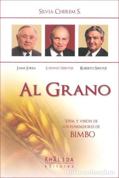 Livres: Al grano: vida y visi&oacute;n de los fundadores de Bimbo- 9789681872038