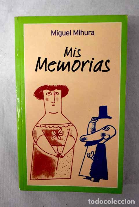 Livres: Mis memorias: Mihura, Miguel.- Mihura, Miguel