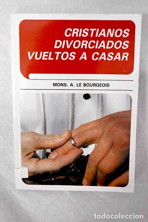 Livros em segunda m&atilde;o: Cristianos divorciados vueltos a casar.- Le Bourgeois, A.