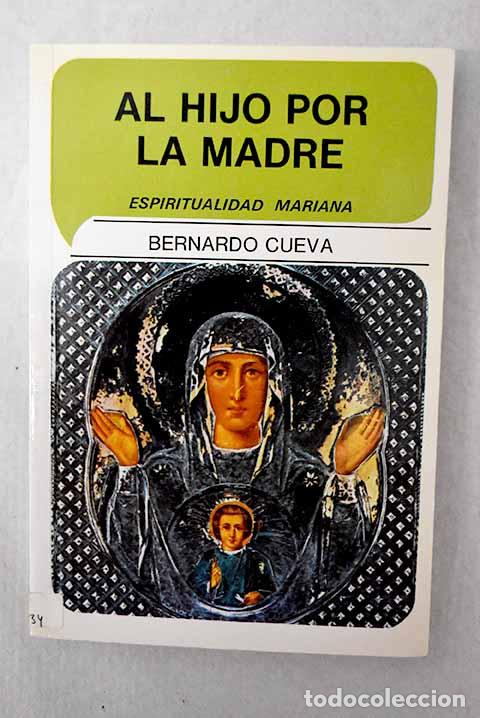 Livros em segunda m&atilde;o: Al hijo por la madre: espiritualidad mariana.- Cueva, Bernardo