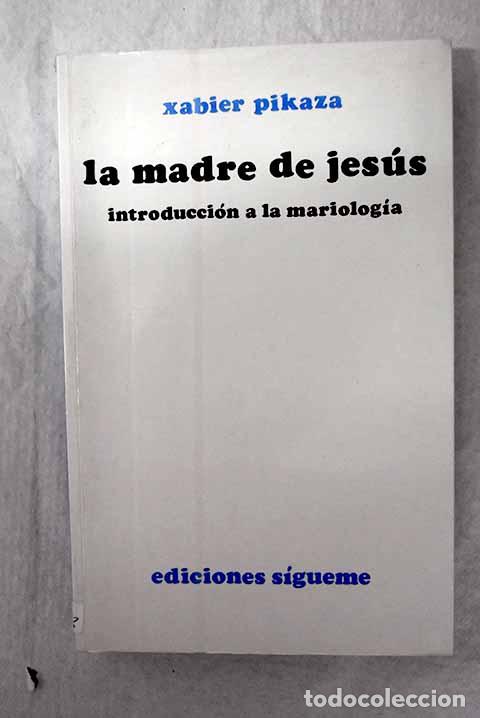 Livros em segunda m&atilde;o: La madre de Jes&uacute;s: introducci&oacute;n a la mariolog&iacute;a.- Pikaza, Xabier