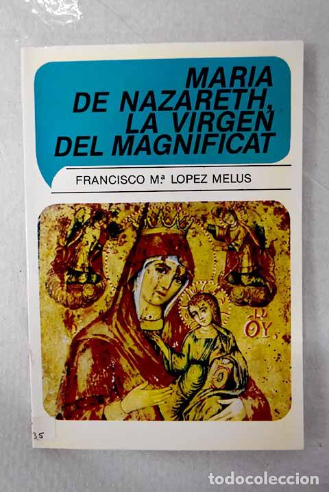Livros em segunda m&atilde;o: Mar&iacute;a de Nazareth, la Virgen del Magnificat.- L&oacute;pez Mel&uacute;s, Francisco Mar&iacute;a