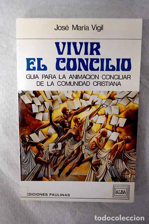 Livros em segunda m&atilde;o: Vivir el Concilio: gu&iacute;a para la animaci&oacute;n conciliar de la comunidad cristiana.- Vigil, Jos&eacute; Mar&iacute;a
