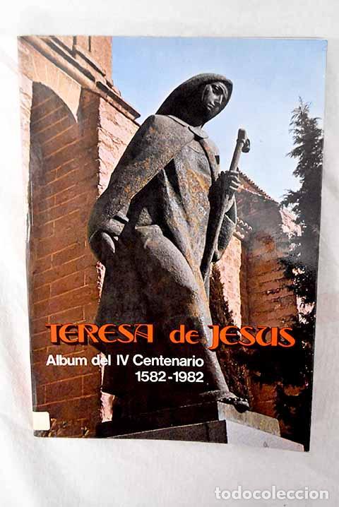 Libros: Teresa de Jes&uacute;s: 1515-1582 : Album del 4&ordm; Centenario : 1582-1982