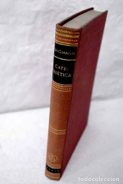 Libros: Catequ&eacute;tica: Finalidad y m&eacute;todo de la instrucci&oacute;n religiosa.- Jungmann, Josef Andreas