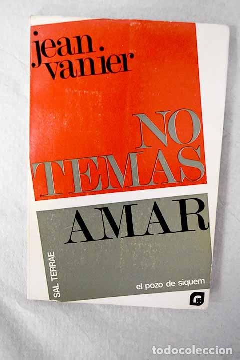 Libros: No temas amar: Vanier, Jean.- Vanier, Jean