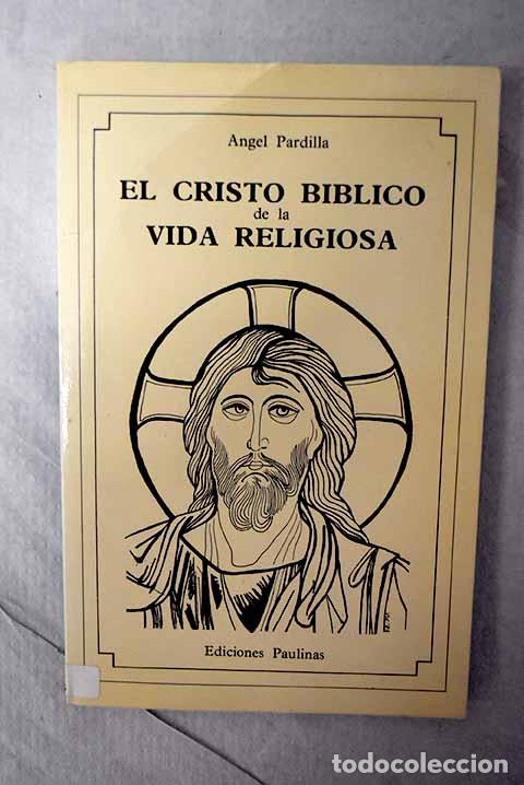 Libros: El Cristo b&iacute;blico de la vida religiosa.- Pardilla, &Aacute;ngel