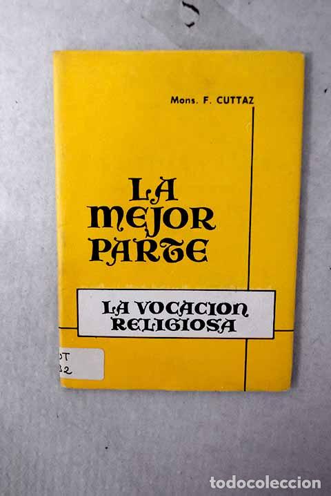 Libros: La mejor parte: la vocaci&oacute;n religiosa.- Cuttaz, F.