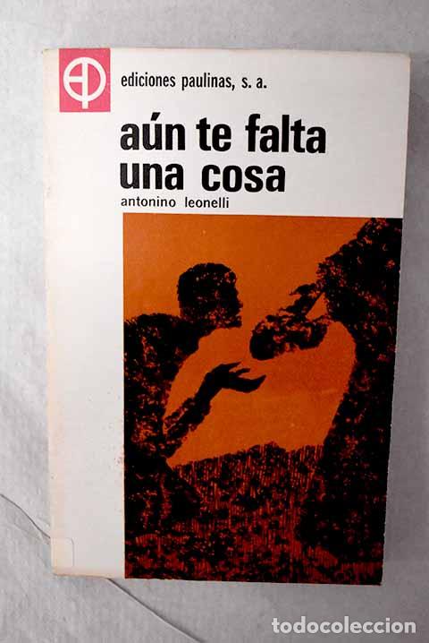 Libros: A&uacute;n te falta una cosa.- Leonelli, Antonino