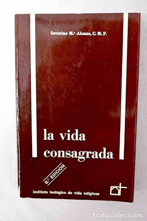 Libros: La vida consagrada: s&iacute;ntesis teol&oacute;gica.- Alonso, Severino Mar&iacute;a