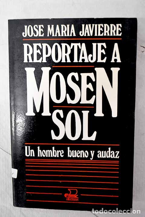 Libros: Reportaje a mos&eacute;n Sol: un hombre bueno y audaz.- Javierre, Jos&eacute; Mar&iacute;a