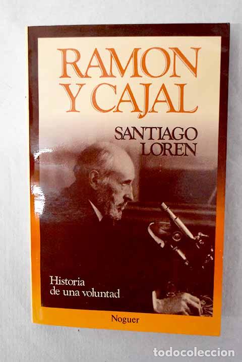 Libros: Ram&oacute;n y Cajal: historia de una voluntad.- Lor&eacute;n, Santiago