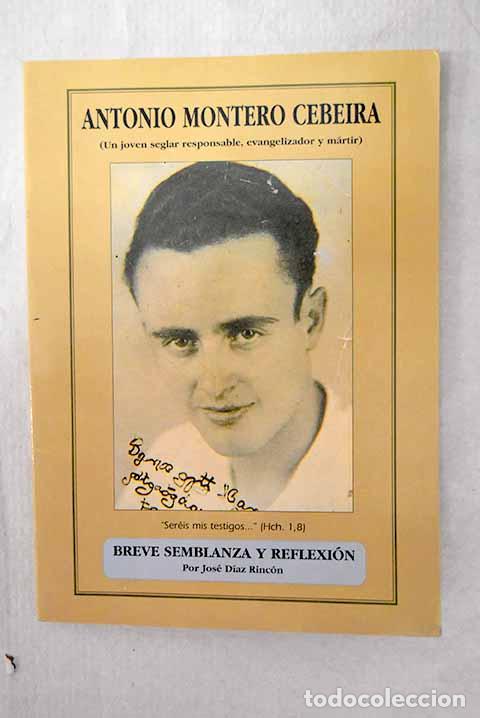 books: Antonio Montero Cebeira: (un joven seglar responsable, evangelizador y m&aacute;rtir) .- D&iacute;az Rinc&oacute;n, Jos&eacute;