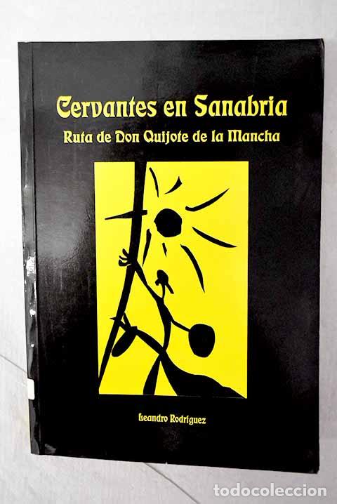 books: Cervantes en Sanabria: ruta de Don Quijote de la Mancha.- Rodr&iacute;guez, Leandro