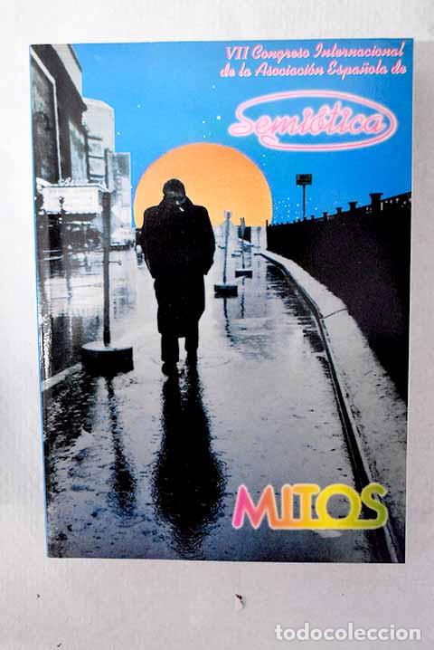 books: Mitos : actas del VII Congreso Internacional de la Asociaci&oacute;n Espa&ntilde;ola de Semi&oacute;tica