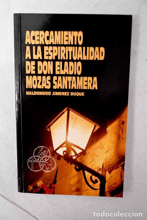 books: Acercamiento a la espiritualidad de Don Eladio Mozas Santamera.- Jim&eacute;nez Duque, Baldomero