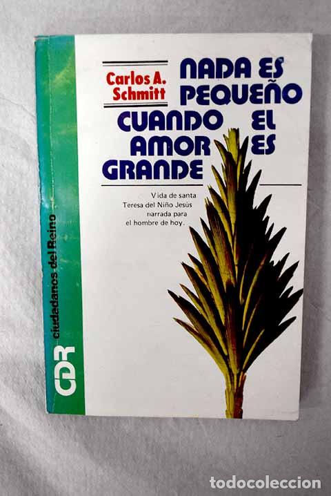 books: Nada es peque&ntilde;o cuando el amor es grande.- Schmitt, Carlos A.