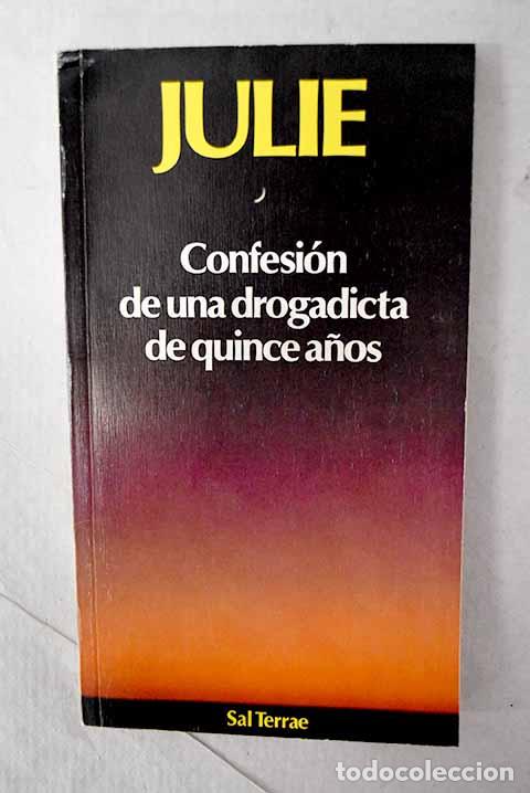 B&uuml;cher: Confesi&oacute;n de una drogadicta de quince a&ntilde;os.- Julie