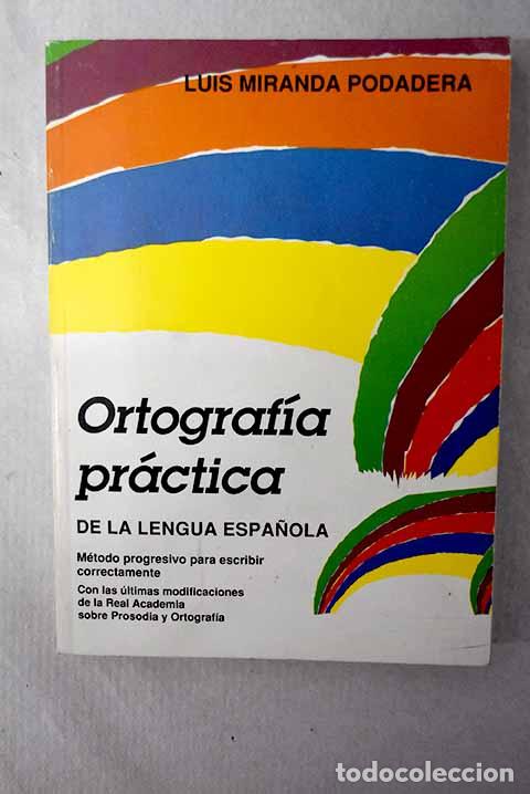 Livres: Ortograf&iacute;a pr&aacute;ctica de la lengua espa&ntilde;ola.- Miranda Podadera, Luis