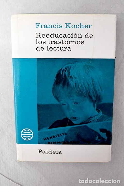 Livres: Reeducaci&oacute;n de los trastornos de lectura: (La dislexia).- Kocher, Francis