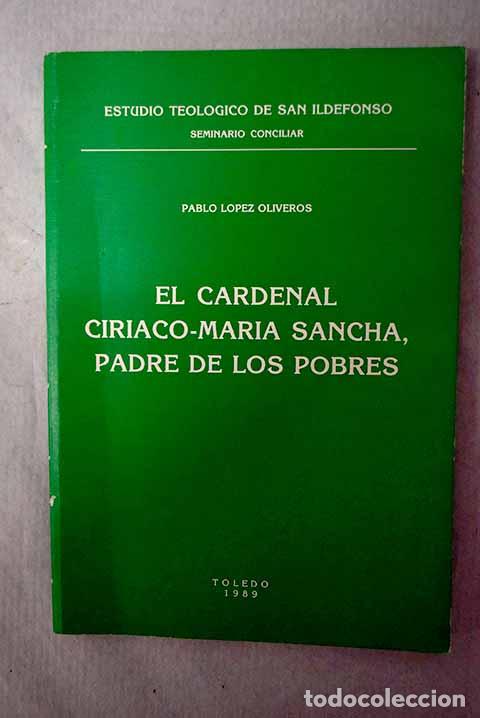 Livres: El Cardenal Ciriaco-Mar&iacute;a Sancha, padre de los pobres.- L&oacute;pez Oliveros, Pablo