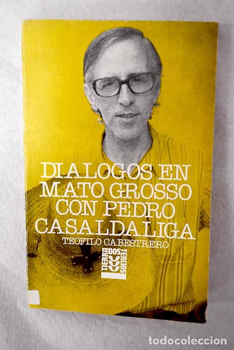 Livres: Di&aacute;logos en Mato Grosso con Pedro Casaldaliga.- Cabestrero, Te&oacute;filo