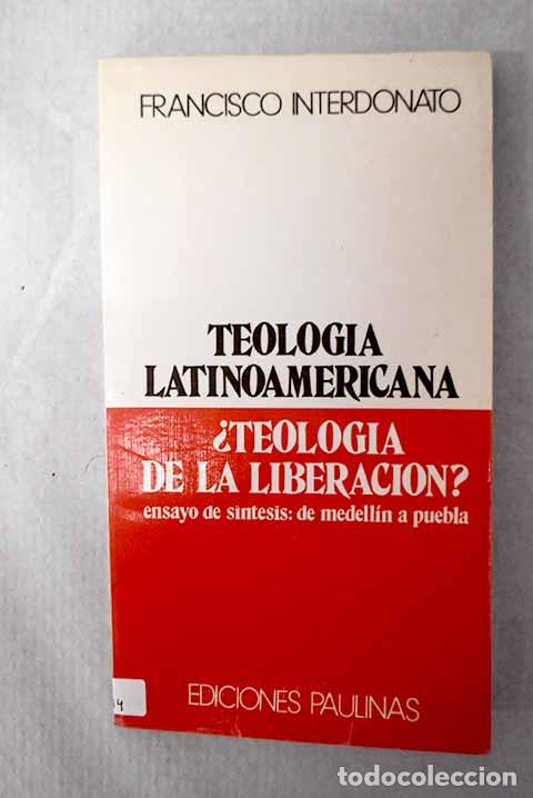 Livres: Teolog&iacute;a latinoamericana &iquest;Teolog&iacute;a de la liberaci&oacute;n?.- Interdonato, Francisco