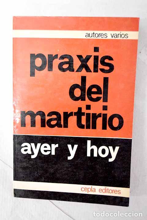 Livres: Praxis del martirio ayer y hoy