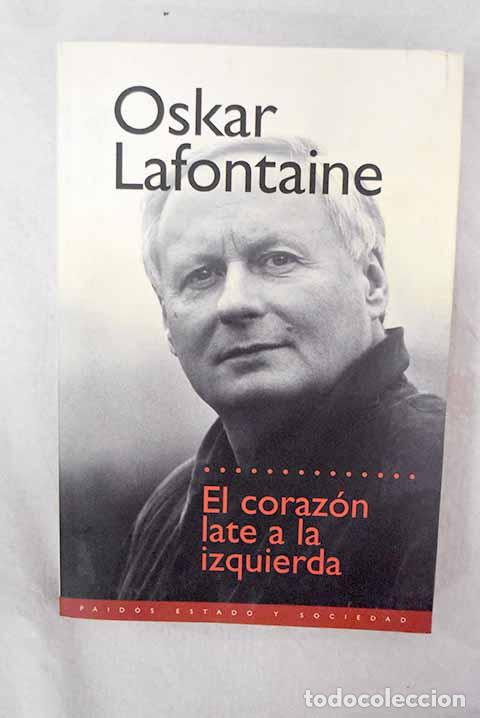 Libri di seconda mano: El coraz&oacute;n late a la izquierda.- Lafontaine, Oskar