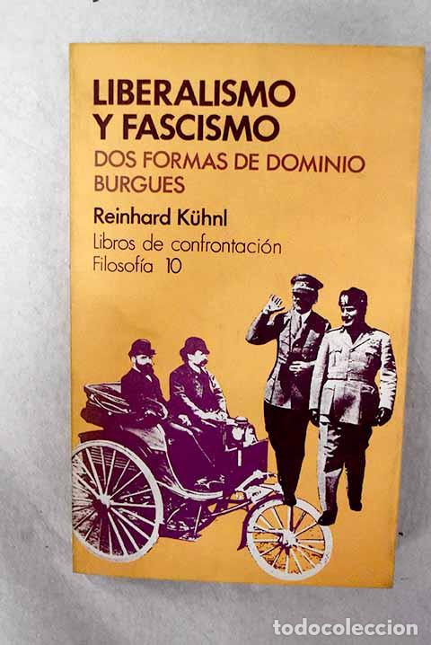 Libri di seconda mano: Liberalismo y fascismo: dos formas de dominio burgu&eacute;s.- Kuhnl, Reinhard