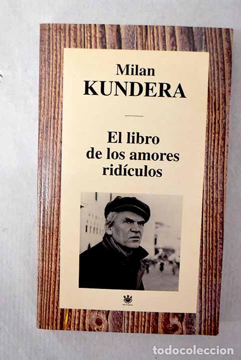 books: El libro de los amores rid&iacute;culos.- Kundera, Milan