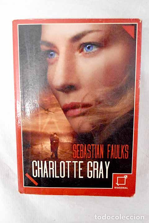 Livros em segunda m&atilde;o: Charlotte Gray: Faulks, Sebasti&aacute;n.- Faulks, Sebasti&aacute;n