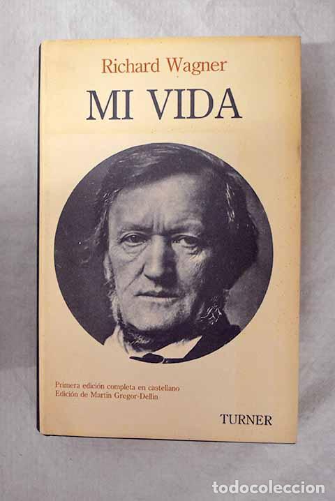 Libros: Mi vida, 1813-1868: Wagner, Richard.- Wagner, Richard