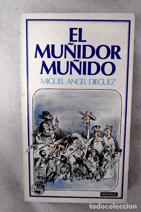 Libros: El mu&ntilde;idor mu&ntilde;ido: Dieguez, Miguel Angel.- Dieguez, Miguel Angel