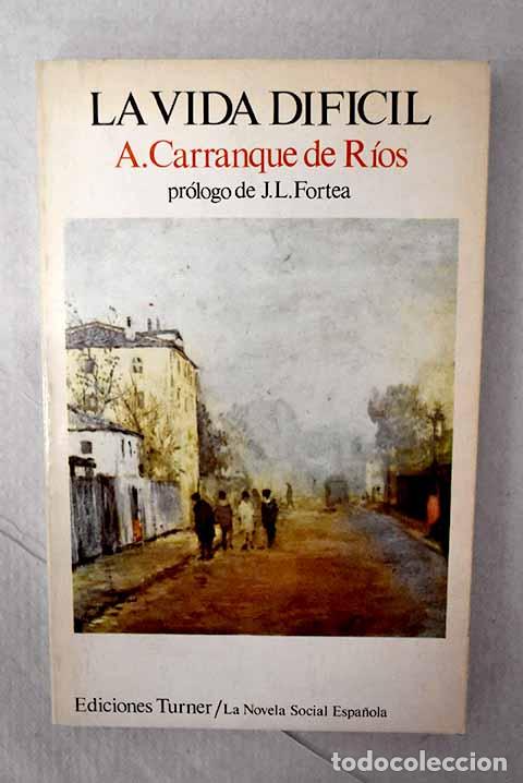 Libros: La vida dif&iacute;cil: Carranque de R&iacute;os, Andr&eacute;s.- Carranque de R&iacute;os, Andr&eacute;s