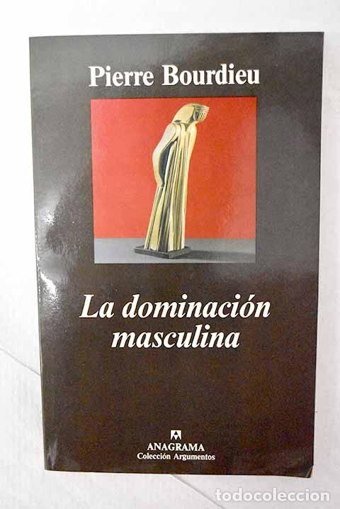 Libros: La dominaci&oacute;n masculina.- Bourdieu, Pierre