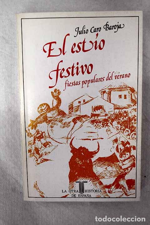 Libros: El est&iacute;o festivo: fiestas populares del verano.- Caro Baroja, Julio
