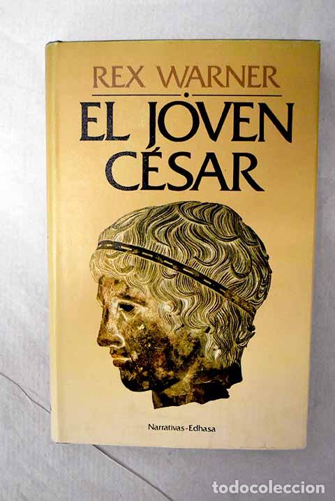 B&uuml;cher: El joven C&eacute;sar: Warner, Rex.- Warner, Rex