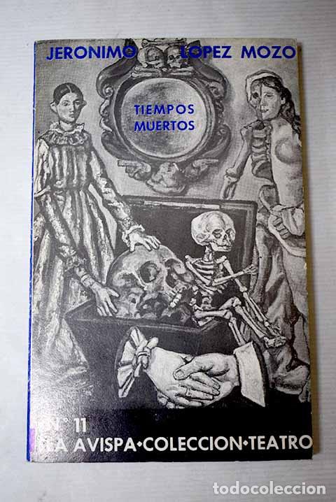 Libros: Tiempos muertos: (cinco obras fuera de formato).- L&oacute;pez Mozo, Jer&oacute;nimo - Foto 1