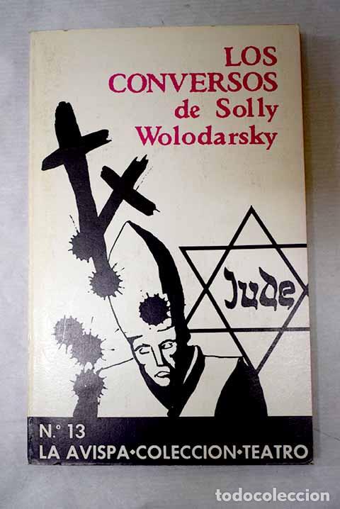 Libros: Los conversos: pieza teatral en dos partes.- Wolodarsky, Solly
